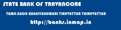 STATE BANK OF TRAVANCORE  TAMIL NADU KANNIYAKUMARI TIRUVATTAR THIRUVATTAR  banks information 